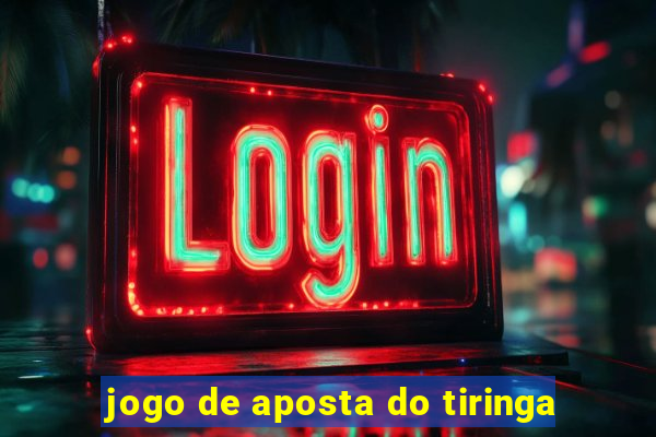 jogo de aposta do tiringa